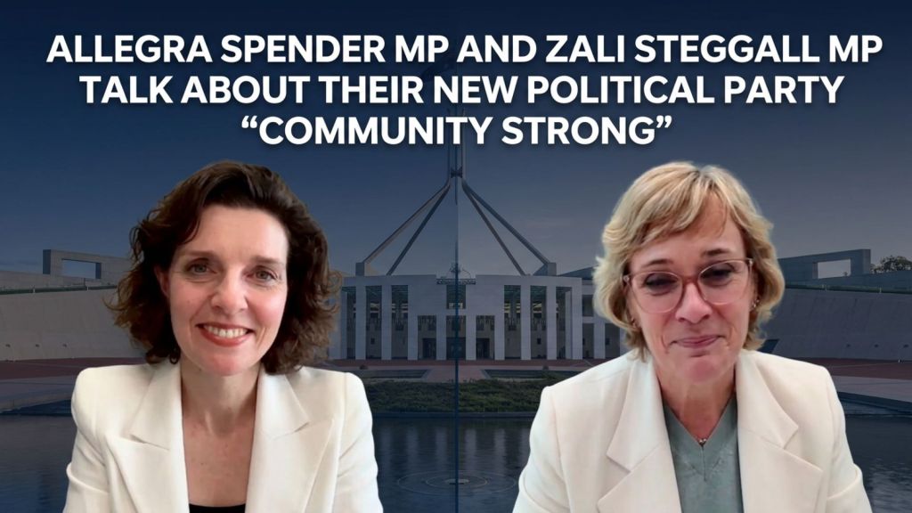 Video Interview With Allegra Spender MP and Zali Steggall MP About Their New Political Party, Community Strong