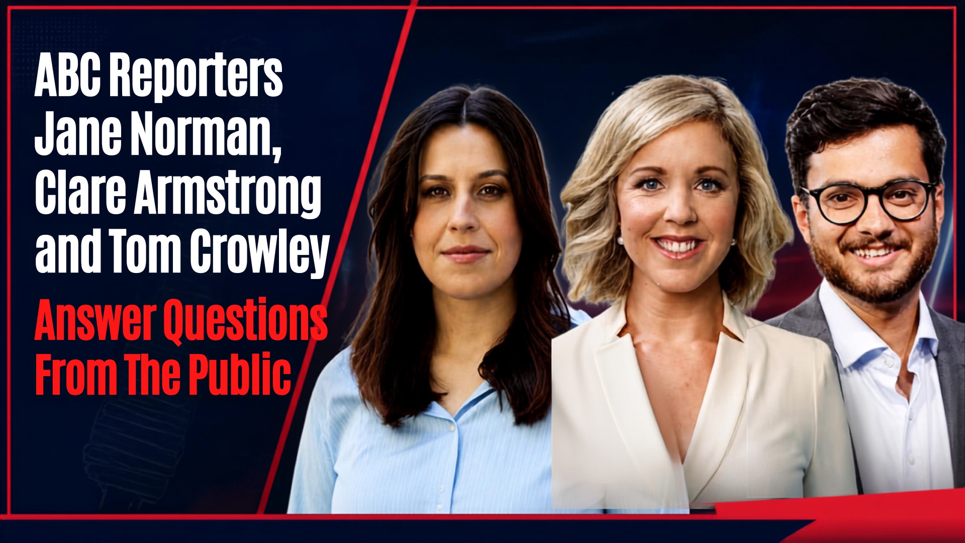 Community Forum: Jane Norman, Clare Armstrong and Tom Crowley (ABC Reporters)